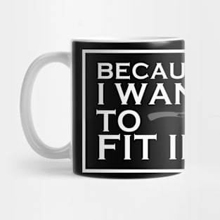 "American Psycho" - Because I Want to Fit In Mug